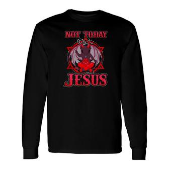 Not Today Jesus Baphomet Sigil Evil Goa Hail Satan Long Sleeve T-Shirt - Monsterry