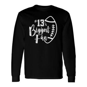 Number 13S Biggest Fan Football Player Mom Dad Long Sleeve T-Shirt - Seseable