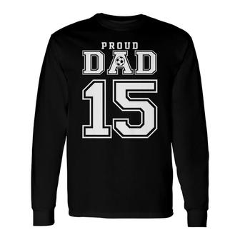 Number 15 Custom Proud Soccer Futbol Dad Personalized Men Long Sleeve T-Shirt - Seseable