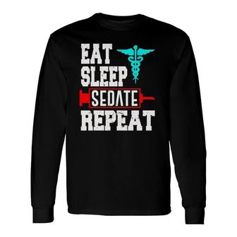 Nurse Anesthetist Anesthesiologist Sedate Repeat Long Sleeve T-Shirt T-Shirt | Mazezy