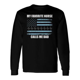 Nurse Dad My Favorite Nurse Calls Me Dad Rn Flag Long Sleeve T-Shirt - Seseable