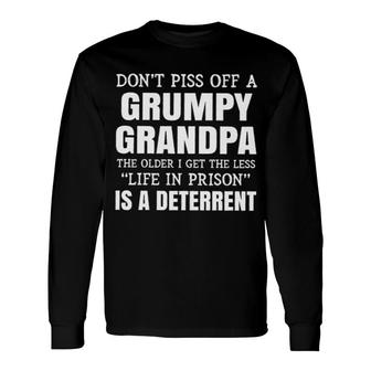 Off A Grumpy Grandpa The Older I Get The Less Life In Prison Is A Deterrent New Trend Long Sleeve T-Shirt - Thegiftio