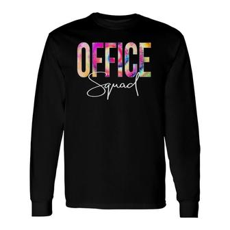Office Squad Tie Dye Back To School Appreciation Long Sleeve T-Shirt T-Shirt | Mazezy