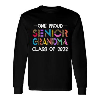 One Proud Senior Grandma Class Of 2022 22 Senior Grandma Long Sleeve T-Shirt - Seseable