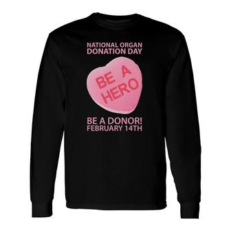 Organ Donation Awareness Day Be A Hero Heart P Long Sleeve T-Shirt T-Shirt | Mazezy