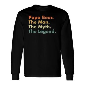 Papa Bear The Man The Myth The Legend Father Dad Uncle Long Sleeve T-Shirt - Seseable