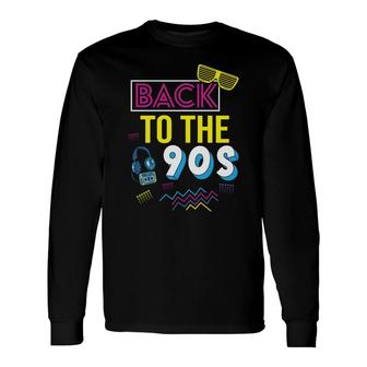 Party Back To The 90S Music Dancing 80S 90S Style Long Sleeve T-Shirt - Seseable