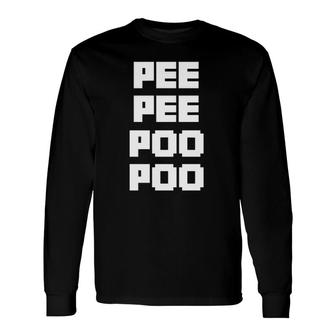 Pee Pee Poo Poo Meme Video Game Player Streamer Fan Long Sleeve T-Shirt - Seseable