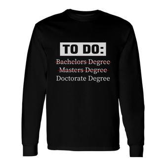 PhD Phd Graduate Doctorate Degree Cool Graduation Education Long Sleeve T-Shirt - Seseable