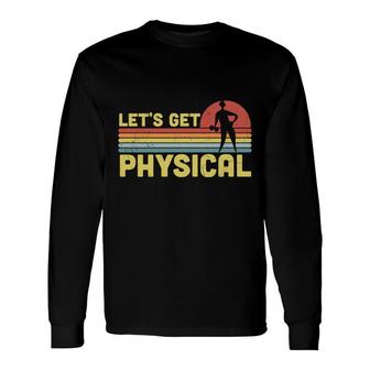 Lets Get Physical 80S 90S Styles Retro Vintage Long Sleeve T-Shirt - Seseable