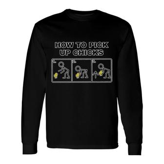 How To Pick Up Chicks For Human Long Sleeve T-Shirt - Seseable