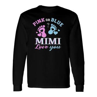 Pink Or Blue Mimi Loves You Baby Gender Reveal Party Shower Long Sleeve T-Shirt - Seseable