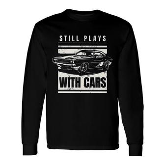Still Plays With Cars Retro Black White Colors Long Sleeve T-Shirt - Seseable