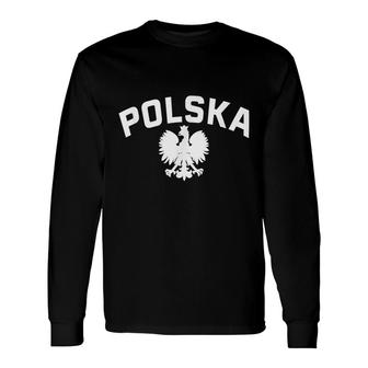 Polska Polish Eagle Poland Polish Ancestry Dyngus Day Long Sleeve T-Shirt - Seseable