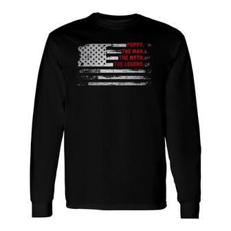 Poppy The Man Myth Legend American Usa Flag Father’S Day Dad Long Sleeve T-Shirt - Seseable