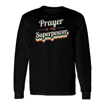 Prayer Is My Superpower Prayer Vintage Long Sleeve T-Shirt T-Shirt | Mazezy