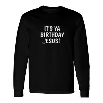 Premium Its Ya Birthday Jesus Christmas Pajama Long Sleeve T-Shirt - Monsterry