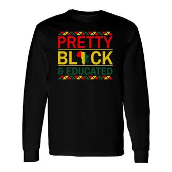 Pretty Black And Educated Blm Black Lives Matter Long Sleeve T-Shirt - Seseable