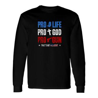 Pro Life Pro God Pro Gun Trump Is My President 4Th Of July Long Sleeve T-Shirt - Monsterry DE
