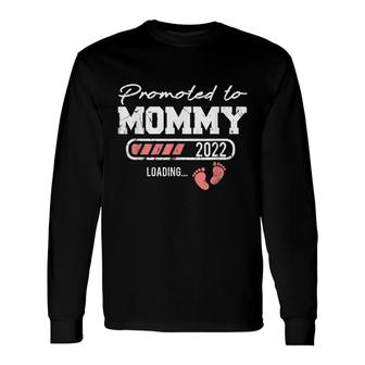 Promoted To Mommy 2022 Loading Soon To Be Mom Long Sleeve T-Shirt - Seseable