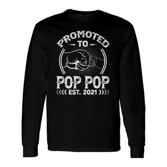 Promoted To Pop Pop Est 2021 Tee New Papa Dad Fathers Day Long Sleeve T-Shirt - Seseable