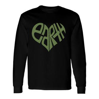 Protect Earth Green Heart Earth Meaning Long Sleeve T-Shirt - Seseable
