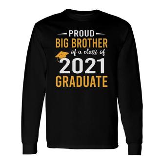Proud Big Brother Of A Class Of 2021 Graduate Senior 21 Ver2 Long Sleeve T-Shirt - Seseable