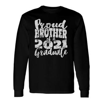 Proud Brother Of A 2021 Graduate Senior 21 Graduation Party Long Sleeve T-Shirt - Seseable