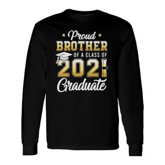 Proud Brother Of A Class Of 2021 Graduate School Long Sleeve T-Shirt - Seseable