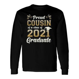 Proud Cousin Of A Class Of 2021 Graduate Senior 2021 Long Sleeve T-Shirt - Seseable