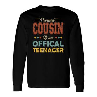 Proud Cousin Of An Official Teenager Happy Fathers Day Long Sleeve T-Shirt - Seseable