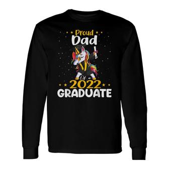 Proud Dad 2022 Graduate Unicorn Graduation Class Of 2022 Long Sleeve T-Shirt - Seseable