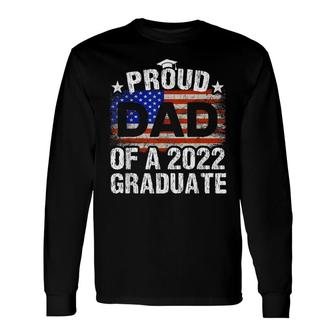 Proud Dad Of A 2022 Graduate Usa Flag Graduation Vintage Long Sleeve T-Shirt - Seseable