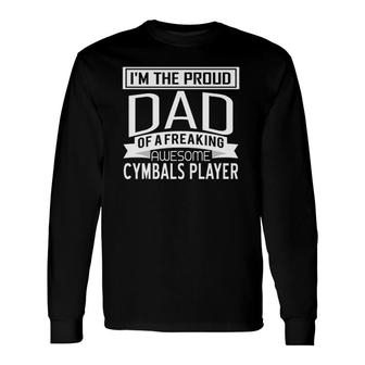 Proud Dad Awesome Cymbals Player Marching Band Long Sleeve T-Shirt - Seseable