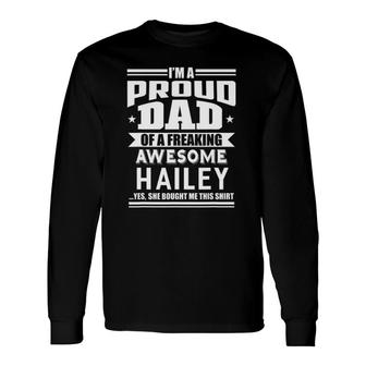 Proud Dad Of A Awesome Hailey Father Daughter Name Long Sleeve T-Shirt - Seseable