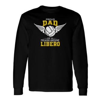 Proud Dad Of A Freaking Awesome Libero Volleyball Father Long Sleeve T-Shirt - Seseable