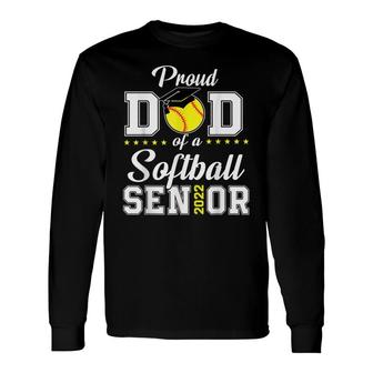 Proud Dad Of A Softball Senior 2022 Class Of 2022 Long Sleeve T-Shirt - Seseable