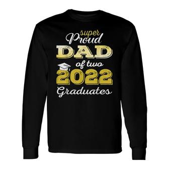 Proud Dad Of Two 2022 Graduate Class 2022 Graduation Long Sleeve T-Shirt - Seseable