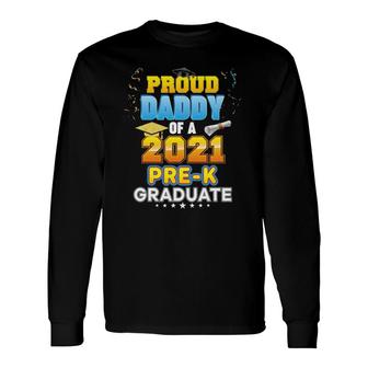 Proud Daddy Of A 2021 Pre-K Graduate Last Day School Grad Long Sleeve T-Shirt - Seseable