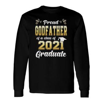 Proud Godfather Of A Class Of 2021 Graduate Senior 2021 Ver2 Long Sleeve T-Shirt - Seseable
