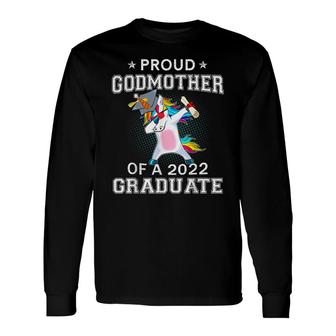 Proud Godmother Of A 2022 Graduate Unicorn Dabbing Long Sleeve T-Shirt - Seseable