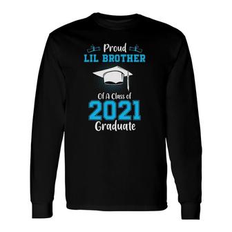 Proud Lil Brother Of A Class Of 2021 Graduate Senior Graduation Long Sleeve T-Shirt - Seseable