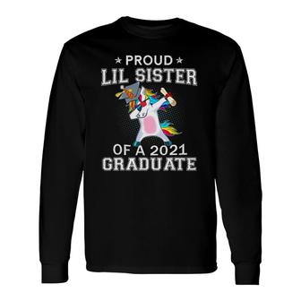 Proud Lil Sister Of A 2021 Graduate Unicorn Dabbing Long Sleeve T-Shirt - Seseable