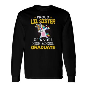 Proud Lil Sister Of A 2021 High School Graduate Unicorn Dab Long Sleeve T-Shirt - Seseable