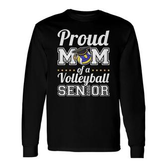 Proud Mom Of A Volleyball Senior 2022 Long Sleeve T-Shirt - Seseable