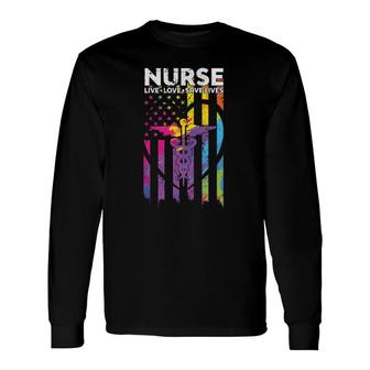 Proud Nurse Live Love Save Lives Doctors Nursing Long Sleeve T-Shirt - Seseable