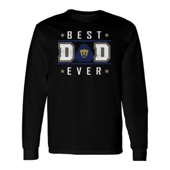 Pumas Unam Best Dad Ever Happy Fathers Day Long Sleeve T-Shirt - Seseable