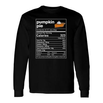 Pumpkin Pie Nutrition Facts Thanksgiving Christmas Food Long Sleeve T-Shirt - Seseable