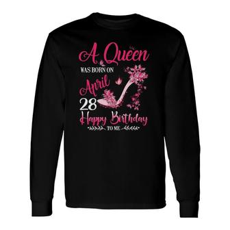 A Queen Was Born On April 28 28Th April Birthday Long Sleeve T-Shirt T-Shirt | Mazezy