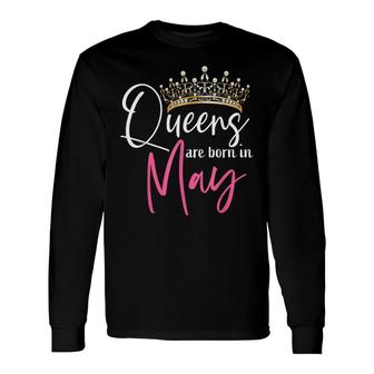 This Queen Was Born In May A Queen Was Born In May Long Sleeve T-Shirt - Seseable